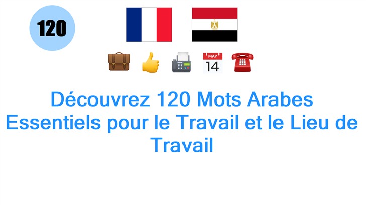 Découvrez 120 Mots Arabes Essentiels pour le Travail et le Lieu de Travail